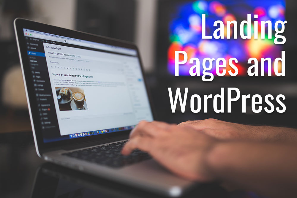 When to Use Landing Page Software on a WordPress Site