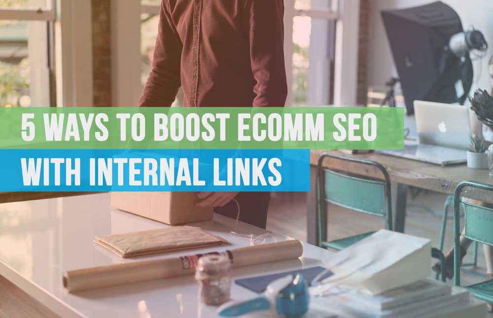 Internal Links: How to Quickly Improve Your Rankings in 5 Steps